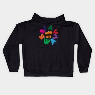 Stay with me, Sway with me. Love Kids Hoodie